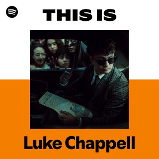 This Is Luke Chappell | Spotify Playlist