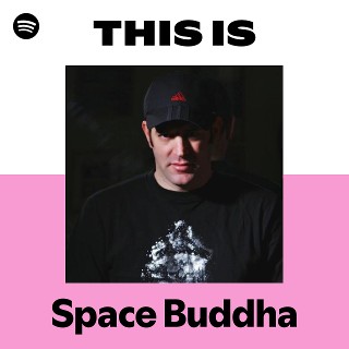 This Is Space Buddha | Spotify Playlist