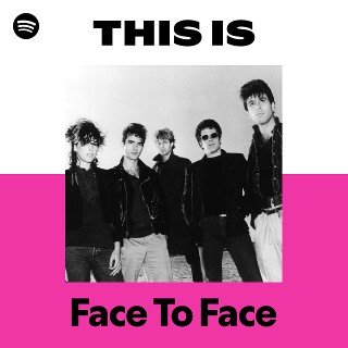 洋楽 face to face Face To Face | Spotify