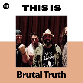 Brutal Truth | Spotify