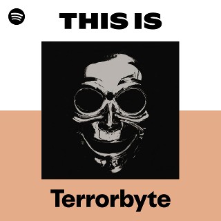 Terrorbyte | Spotify