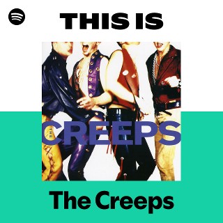 The Creeps | Spotify