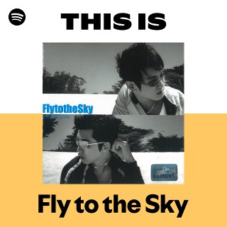 Fly to the Sky | Spotify