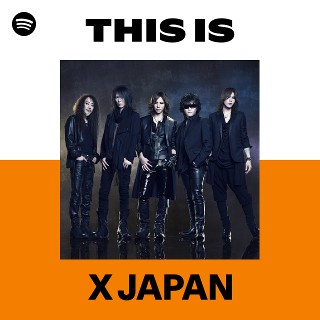 X JAPAN | Spotify