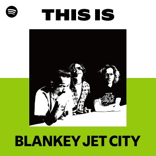 This Is BLANKEY JET CITY | Spotify Playlist