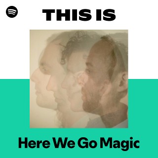 Here We Go Magic | Spotify