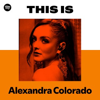 This Is Alexandra Colorado | Spotify Playlist