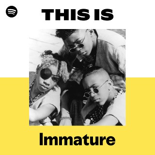 洋楽 R&B\G-Rap Immature Immature | Spotify