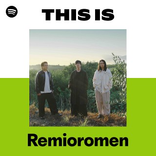 This Is Remioromen | Spotify Playlist