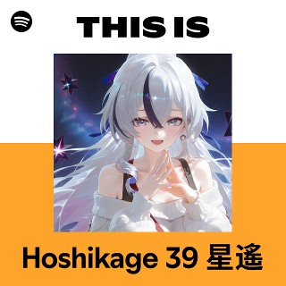 Hoshikage 39 星遙 | Spotify