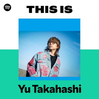 Listen to Yu Takahashi Songs | Spotify