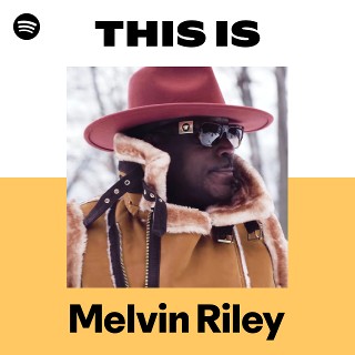 This Is Melvin Riley | Spotify Playlist