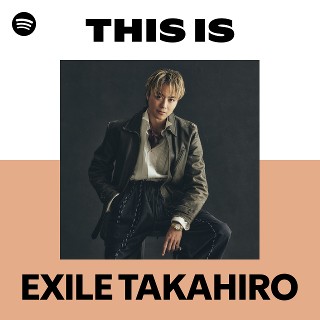 TAKAHIRO縁日 EXILE TAKAHIRO | Spotify