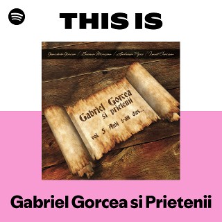This Is Gabriel Gorcea si Prietenii