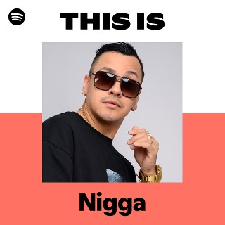 Nigga | Spotify