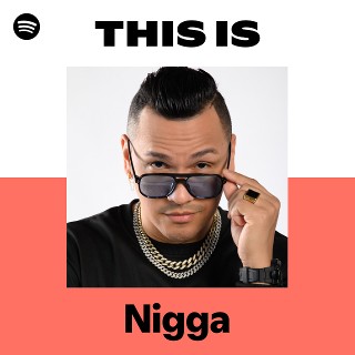 Nigga | Spotify