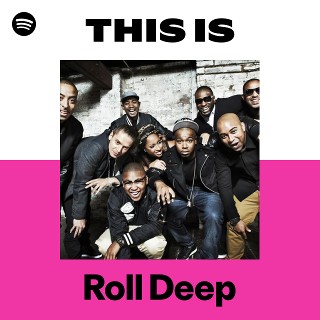 Roll Deep | Spotify
