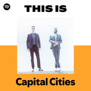 Capital Cities | Spotify