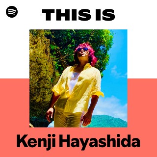Kenji Hayashida | Spotify