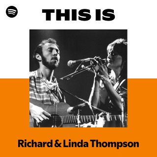 Richard & Linda Thompson | Spotify