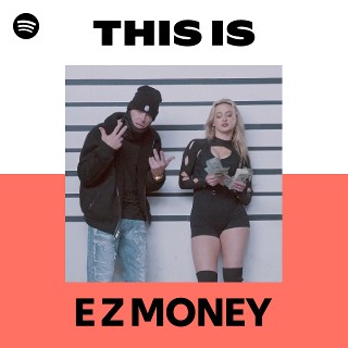 洋楽 EZ MONEY This Is E Z MONEY | Spotify Playlist