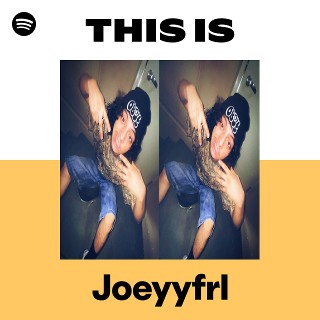 Joeyyfrl | Spotify
