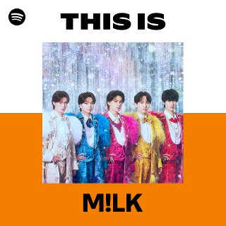 This Is M!LK | Spotify Playlist