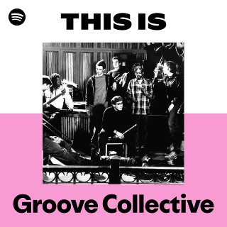 Groove Collective | Spotify