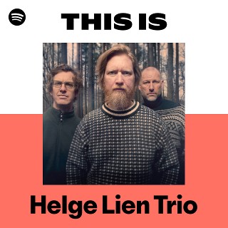 Helge Lien Trio | Spotify