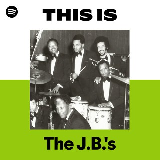 The J.B.'s | Spotify