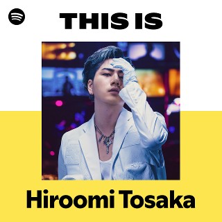 Hiroomi Tosaka | Spotify