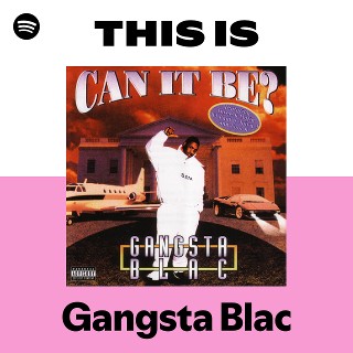 Gangsta Blac | Spotify