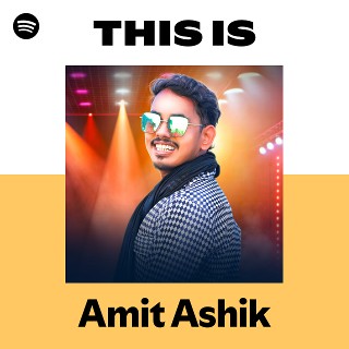 This Is Amit Ashik | Spotify Playlist