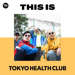 TOKYO HEALTH CLUB | Spotify