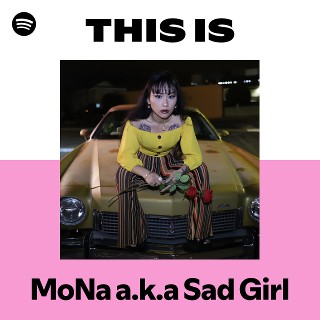 This Is MoNa a.k.a Sad Girl | Spotify Playlist
