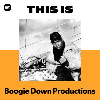This Is Boogie Down Productions | Spotify Playlist