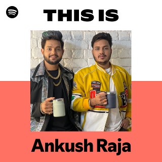 This Is Ankush Raja | Spotify Playlist
