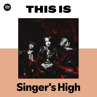Singer's High | Spotify