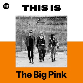 The Big Pink | Spotify