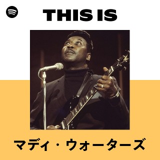 マディ・ウォーターズ | Spotify