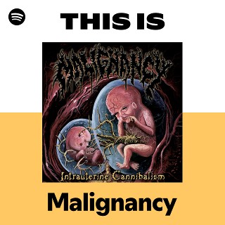 Malignancy | Spotify