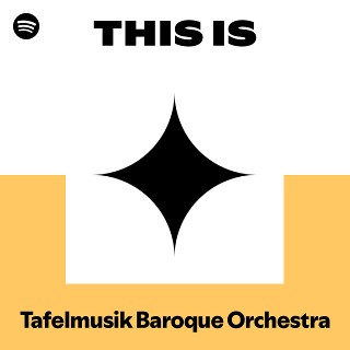 Tafelmusik Baroque Orchestra | Spotify