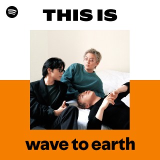 wave to earth | Spotify