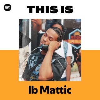 This Is Ib Mattic | Spotify Playlist