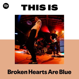 Broken Hearts Are Blue | Spotify