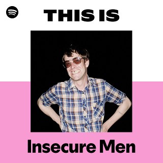 This Is Insecure Men | Spotify Playlist