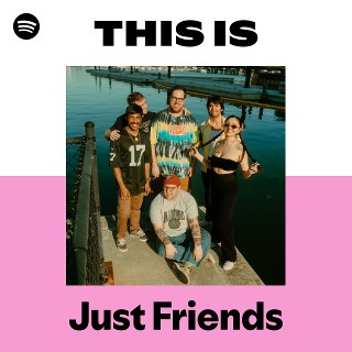 Just Friends | Spotify