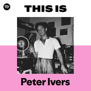 Peter Ivers | Spotify