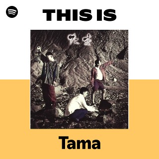Tama | Spotify