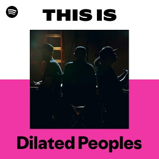 Dilated Peoples | Spotify